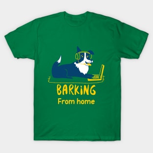 Barking From Home Dog T-Shirt T-Shirt